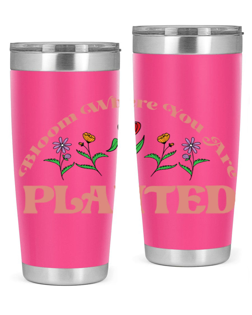 Bloom Where You Are Planted 87#- spring- Tumbler