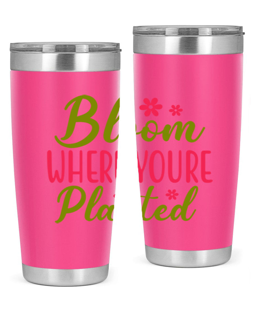 Bloom Where Youre Planted 79#- spring- Tumbler