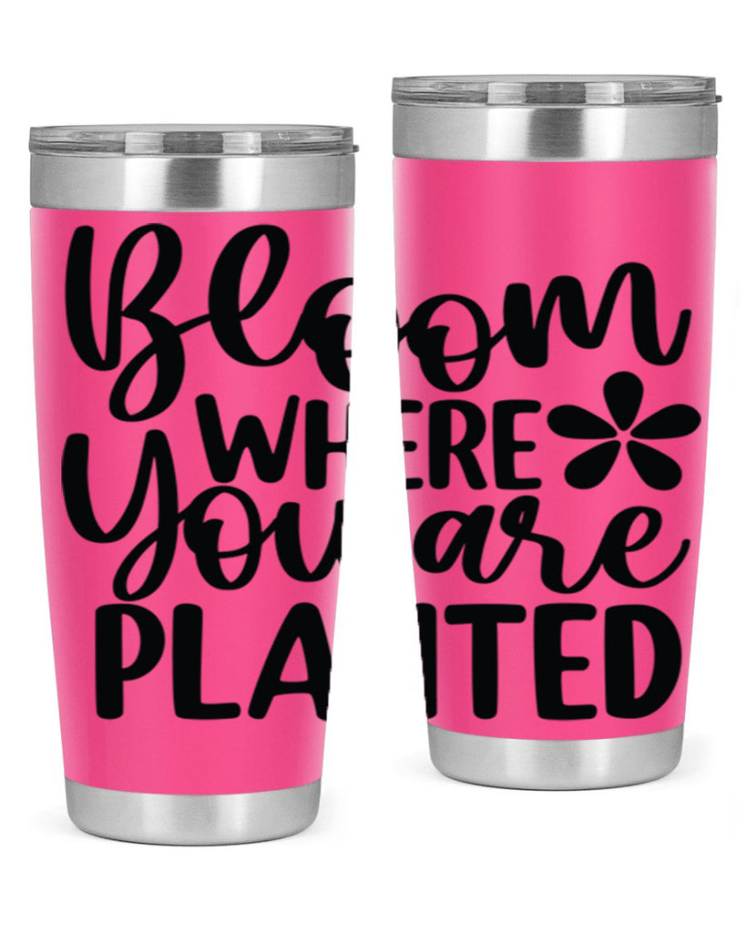 Bloom where you are planted 84#- spring- Tumbler
