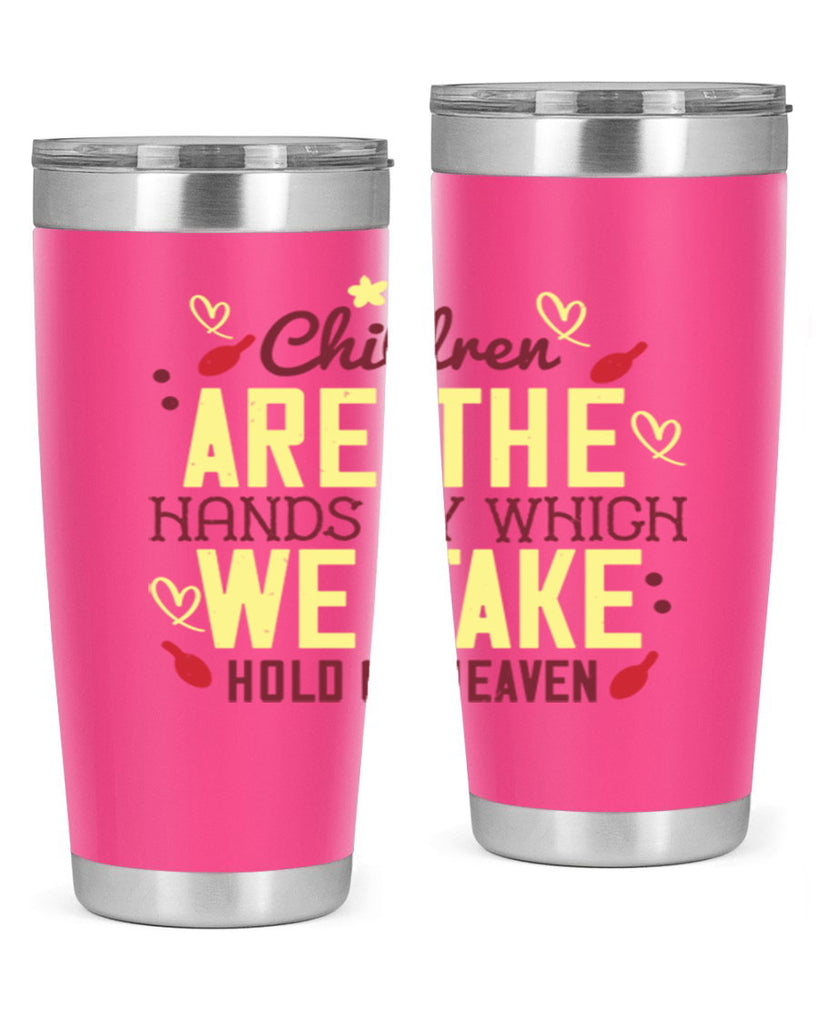 Children are the hands by which we take hold of heaven Style 44#- baby- Tumbler