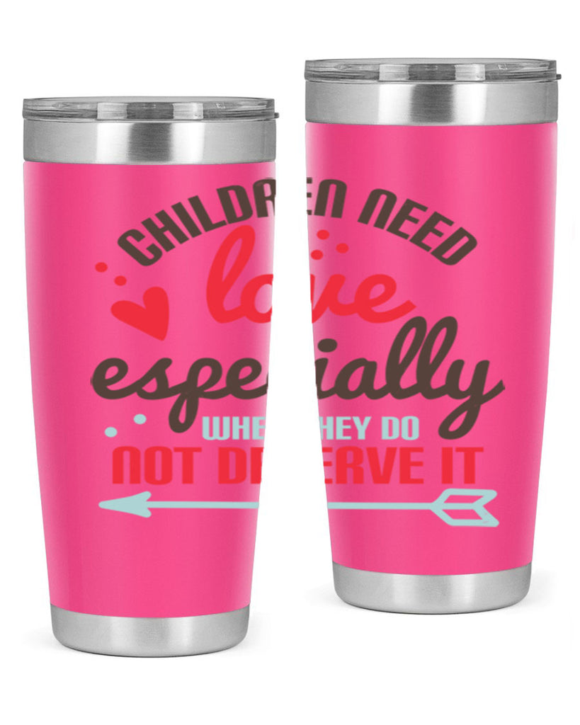 Children need love especially when they do not deserve it Style 43#- baby- Tumbler