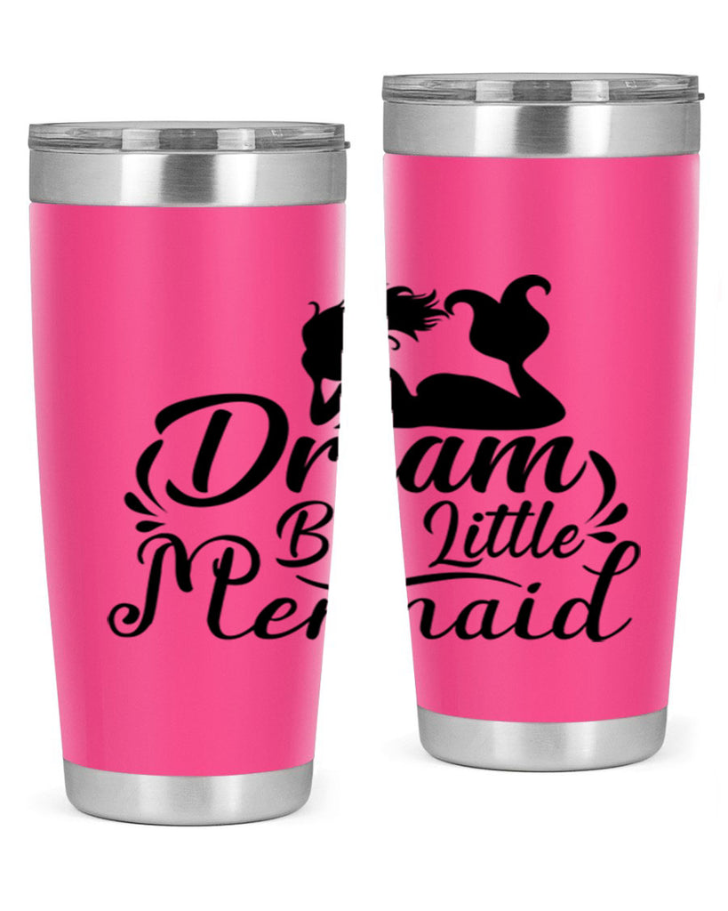 Dream Big Little Mermaid 121#- mermaid- Tumbler