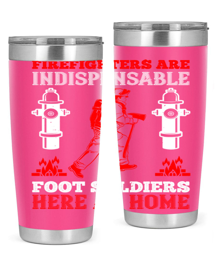Firefighters are indispensable foot soldiers here at home Style 76#- fire fighter- tumbler