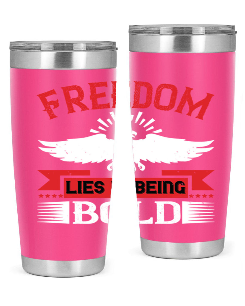 Freedom lies in being bold Style 91#- Fourt Of July- Tumbler