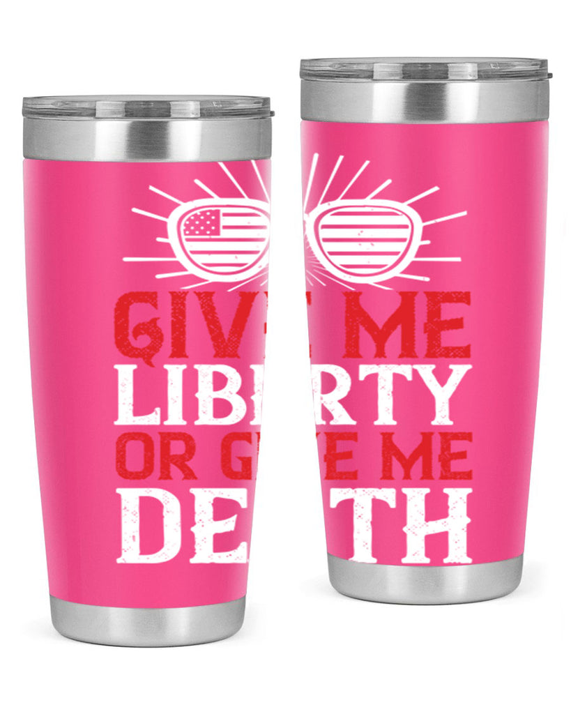 Give me liberty or give me death Style 93#- Fourt Of July- Tumbler