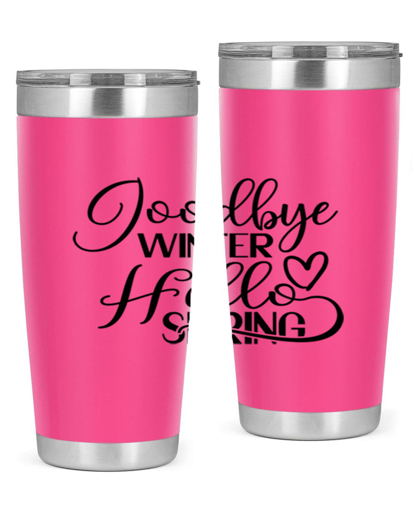 Goodbye Winter Hello Spring 147#- spring- Tumbler