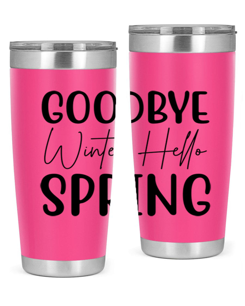 Goodbye Winter Hello Spring 148#- spring- Tumbler