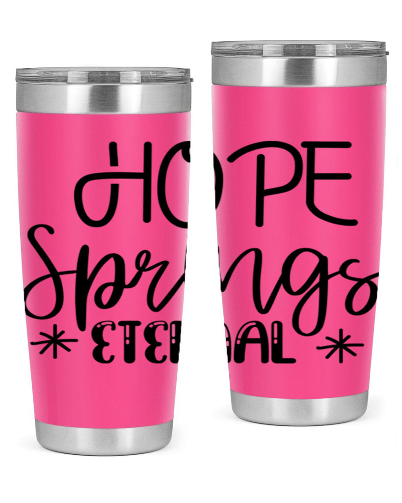 HOPE SPRINGS ETERNAL  263#- spring- Tumbler