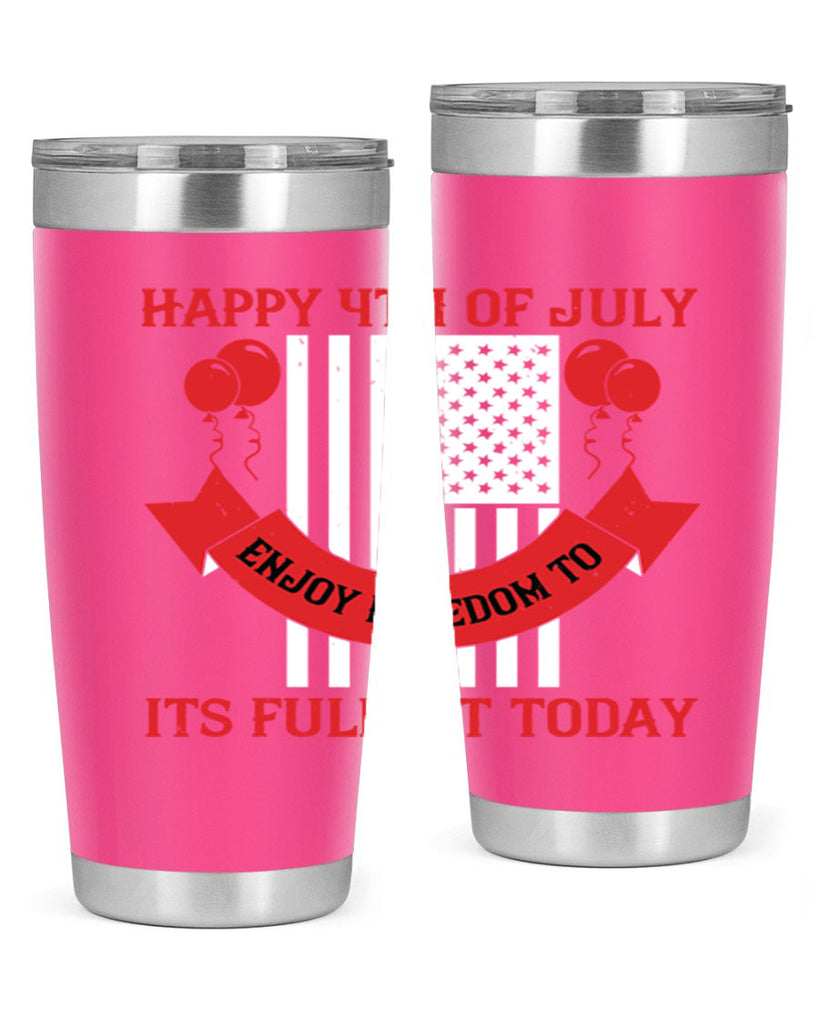 Happy th of July—enjoy freedom to its fullest today Style 101#- Fourt Of July- Tumbler