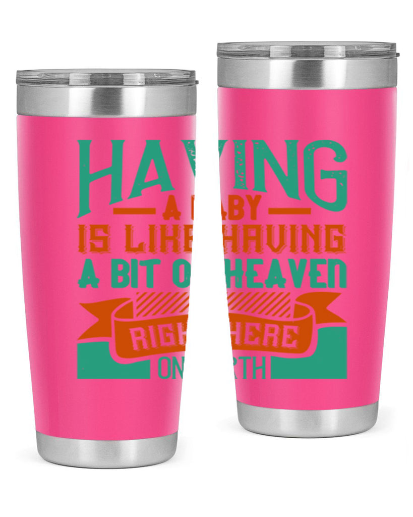 Having a baby is like having a bit of heaven right here on earth Style 121#- baby- tumbler