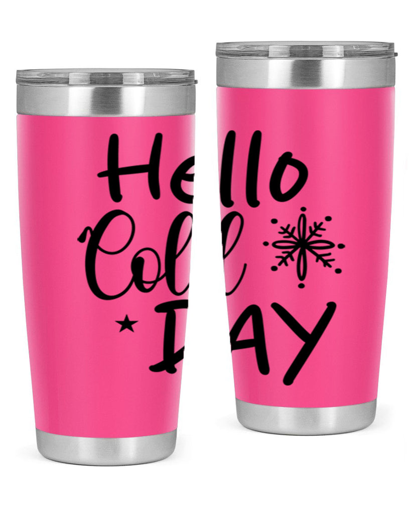 Hello Cold Day 142#- winter- Tumbler