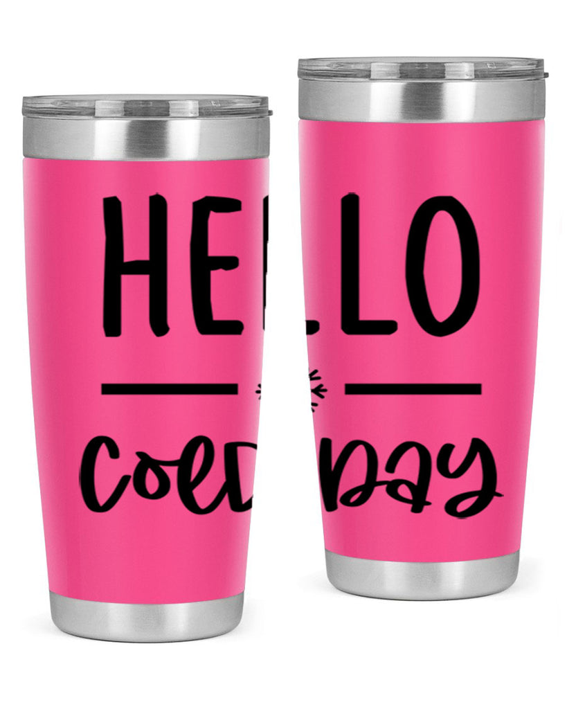 Hello Cold Day141#- winter- Tumbler