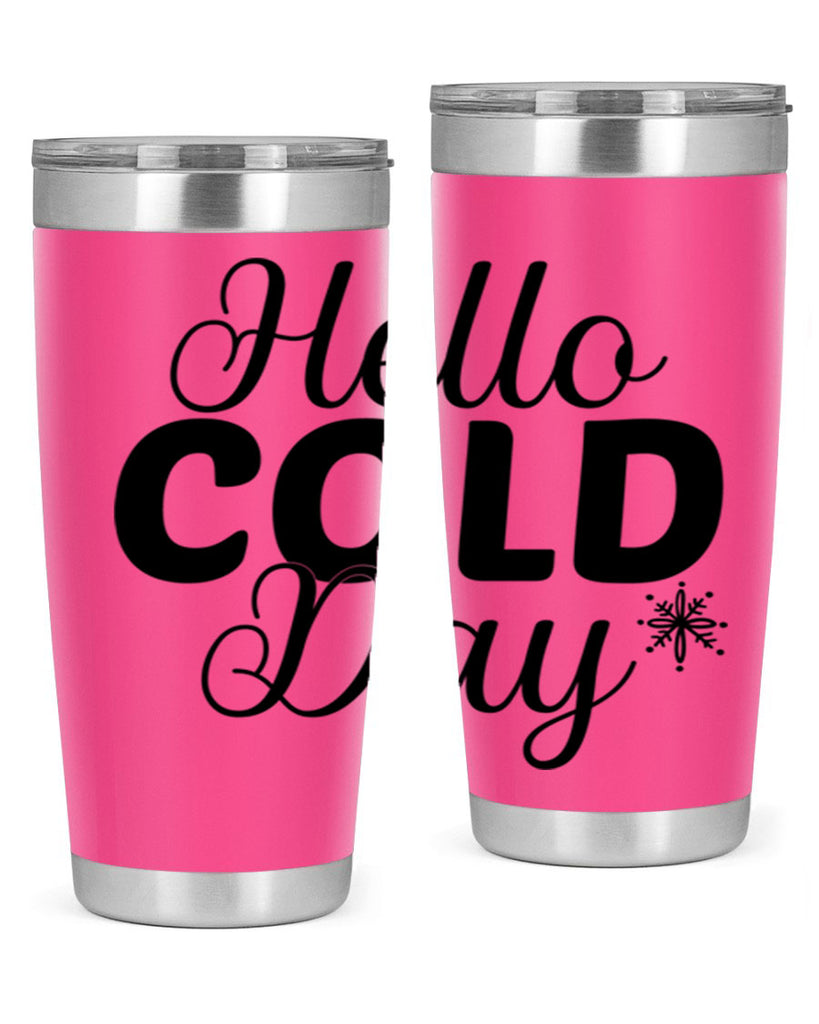 Hello Cold Day143#- winter- Tumbler