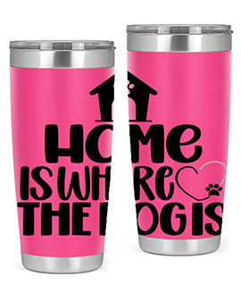 Home Is Where The Dogis Style 20#- dog- Tumbler
