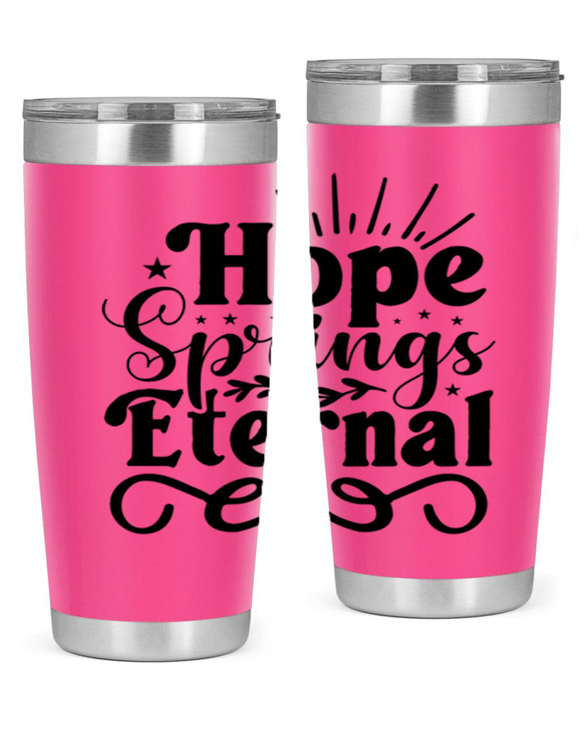 Hope Springs Eternal 260#- spring- Tumbler