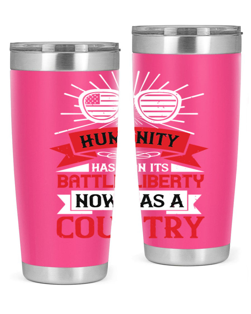 Humanity has won its battle Liberty now has a country Style 112#- Fourt Of July- Tumbler