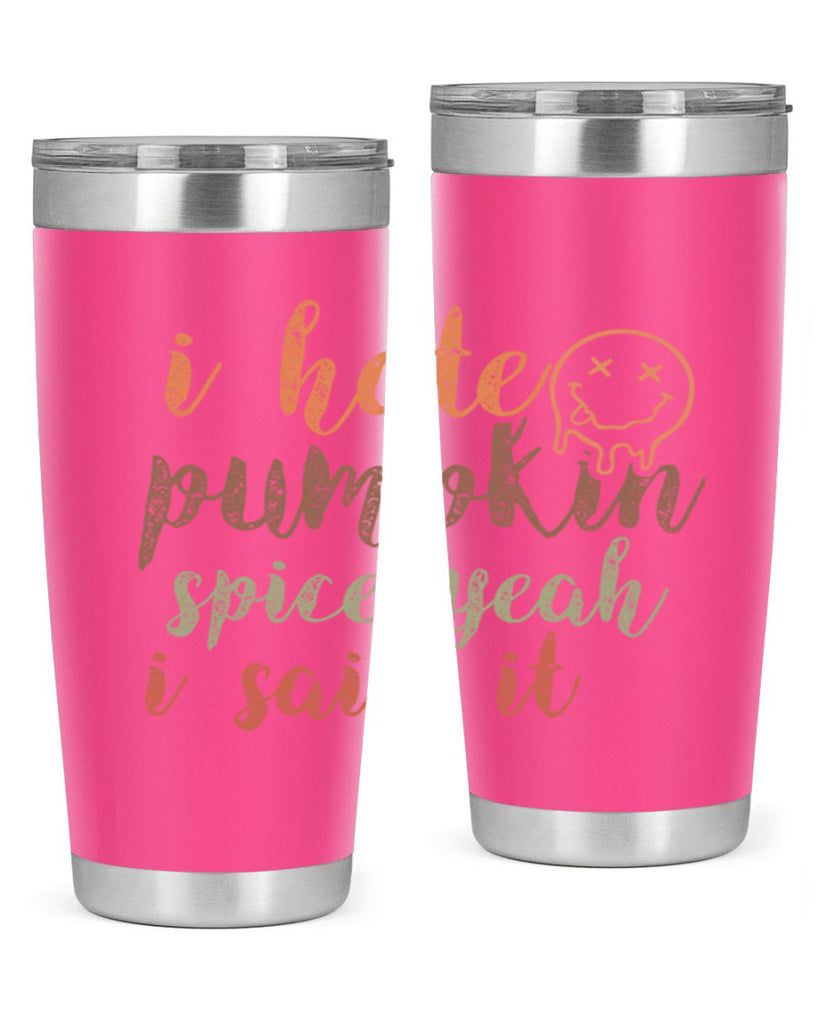 I Hate Pumpkin Spice Yeah I Said It 323#- fall- Tumbler