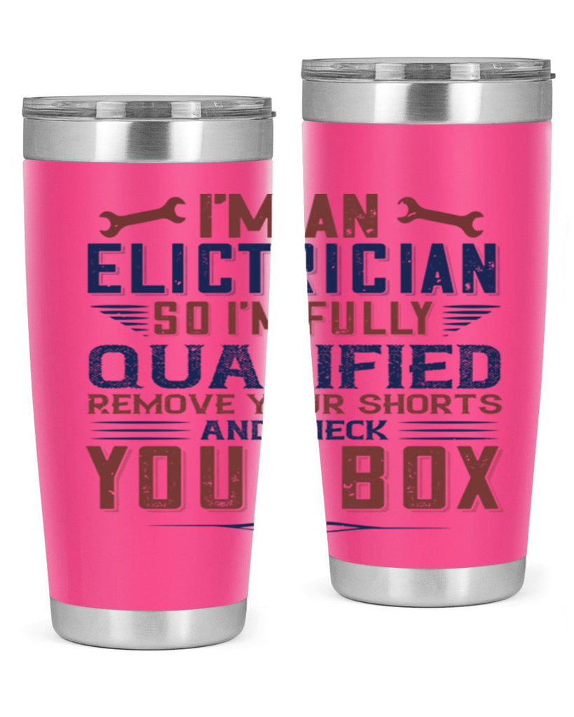 I M AN ELECTRICIAN SO IM FULLY QUALIFIED REMOVE YOUR SHORTS AND CHECK YOUR BOX Style 53#- engineer- tumbler