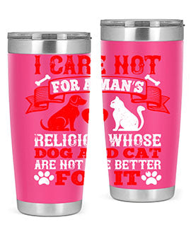 I care not for a man’s religion whose dog and cat are not the better for it Style 193#- dog- Tumbler