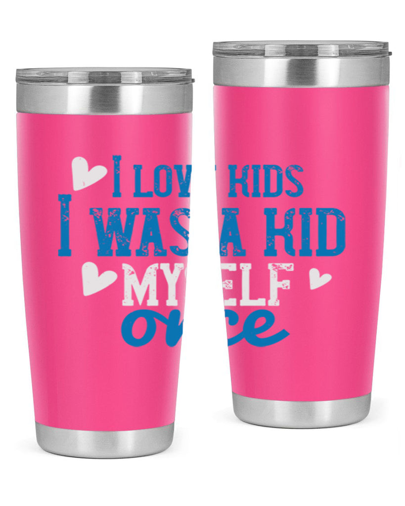 I love kids I was a kid myself once Style 35#- baby- Tumbler
