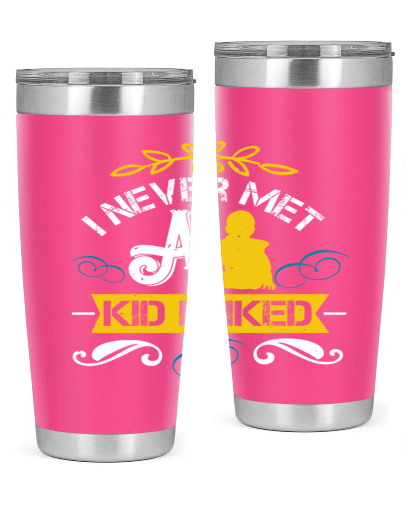 I never met a kid I liked Style 34#- baby- Tumbler