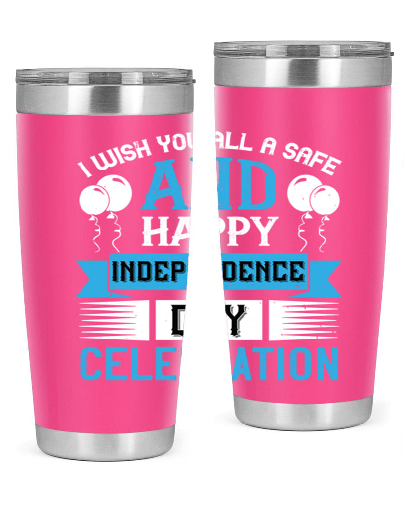 I wish you all a safe and happy Independence Day celebration Style 115#- Fourt Of July- Tumbler