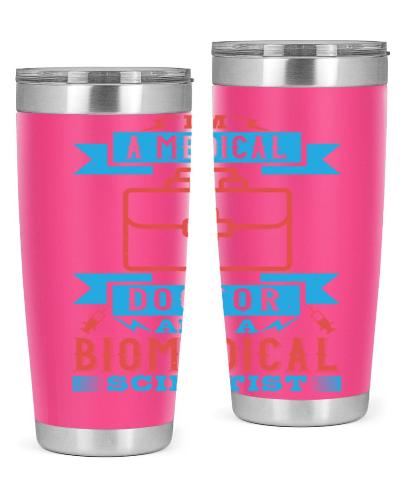 Im a medical doctor and a biomedical scientist Style 42#- medical- tumbler