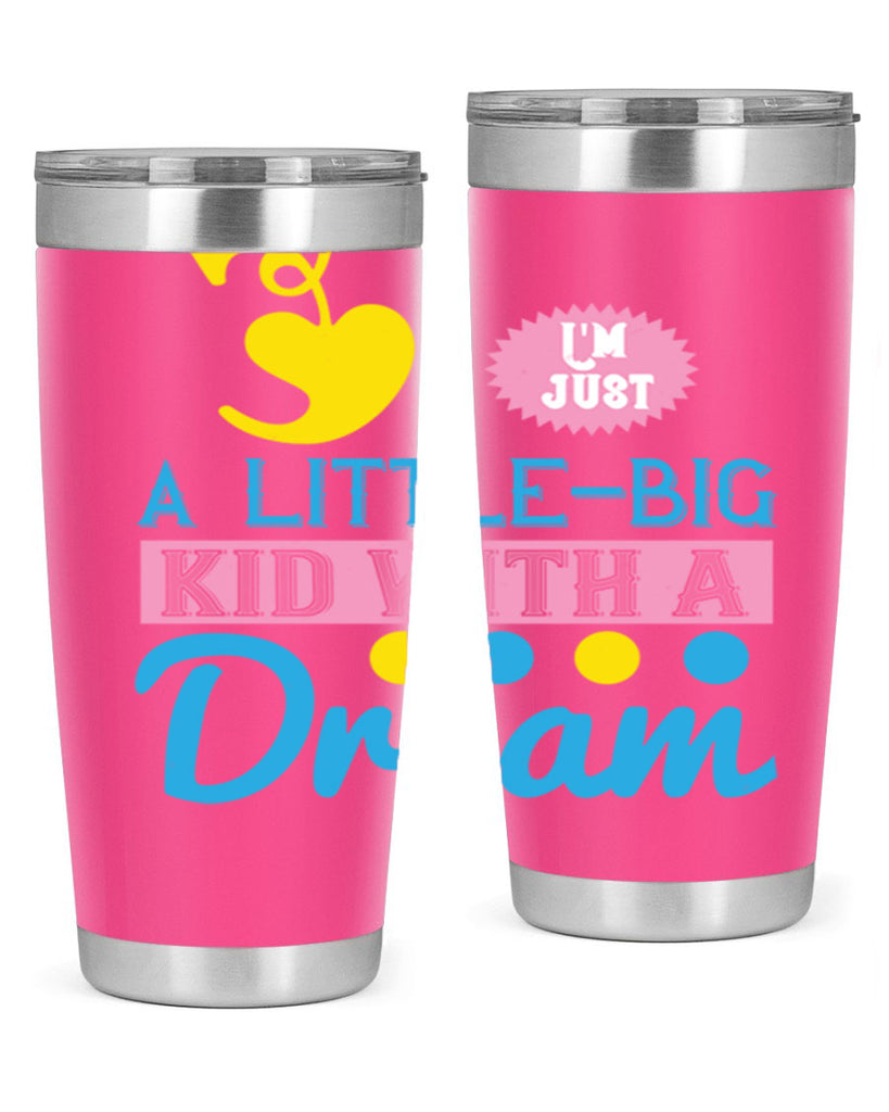 Im just a littlebig kid with a dream Style 31#- baby- Tumbler
