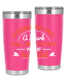 Interesting fact a shark will only attack you if youre wet Style 64#- shark  fish- Tumbler