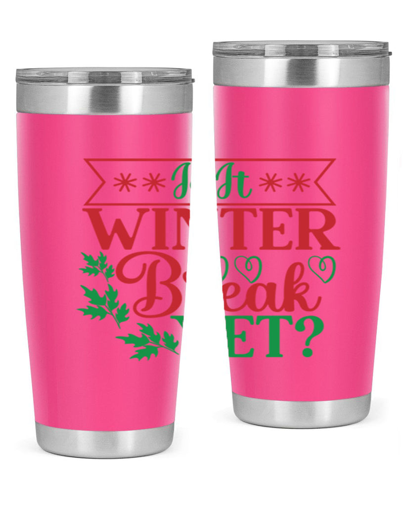 Is It Winter Break Yet 253#- winter- Tumbler