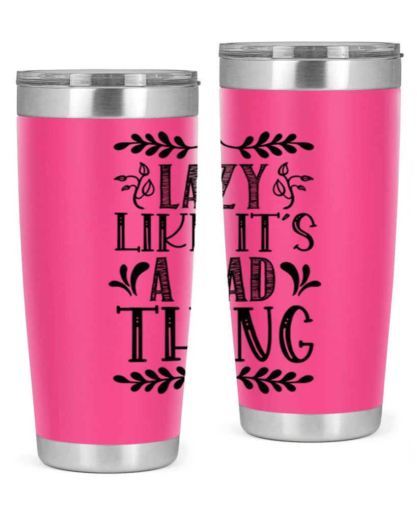 LAZY LIKE ITS A BAD THING 385#- fall- Tumbler