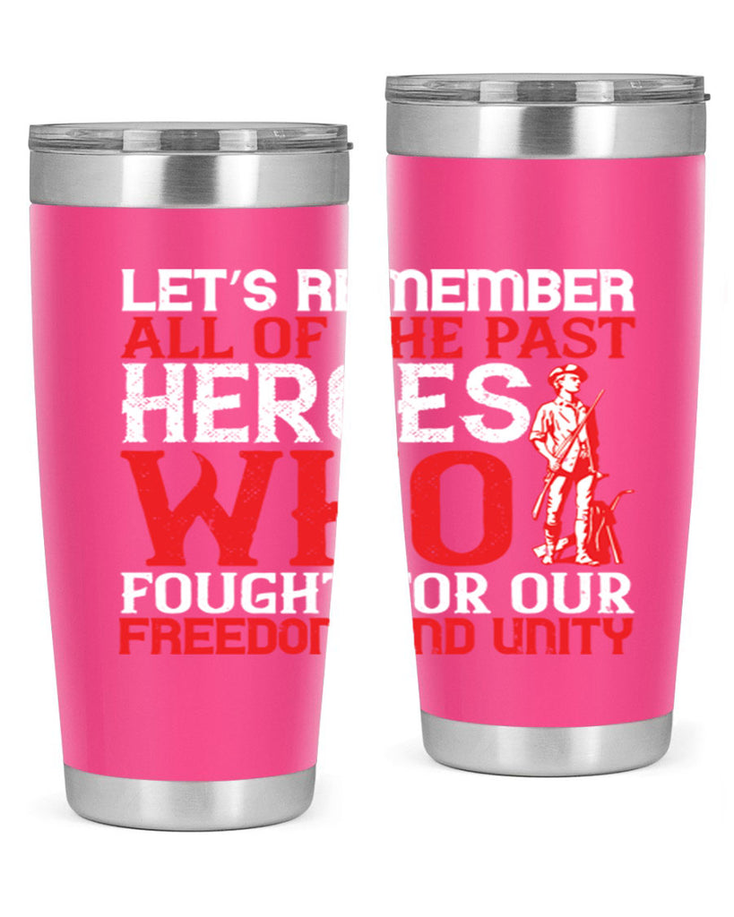 Let’s remember all of the past heroes who fought for our freedom and unity Style 127#- Fourt Of July- Tumbler