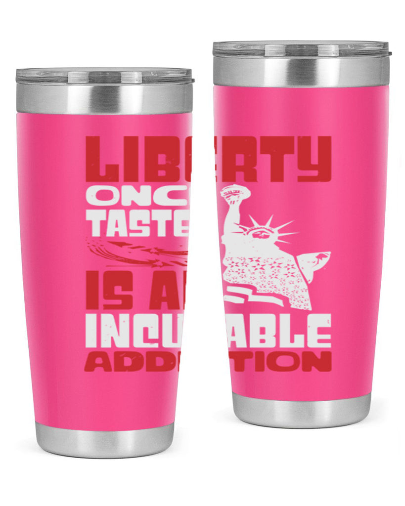 Liberty once tasted is an addiction Style 34#- Fourt Of July- Tumbler
