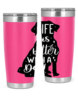 Life Is Better With A Dog Style 17#- dog- Tumbler