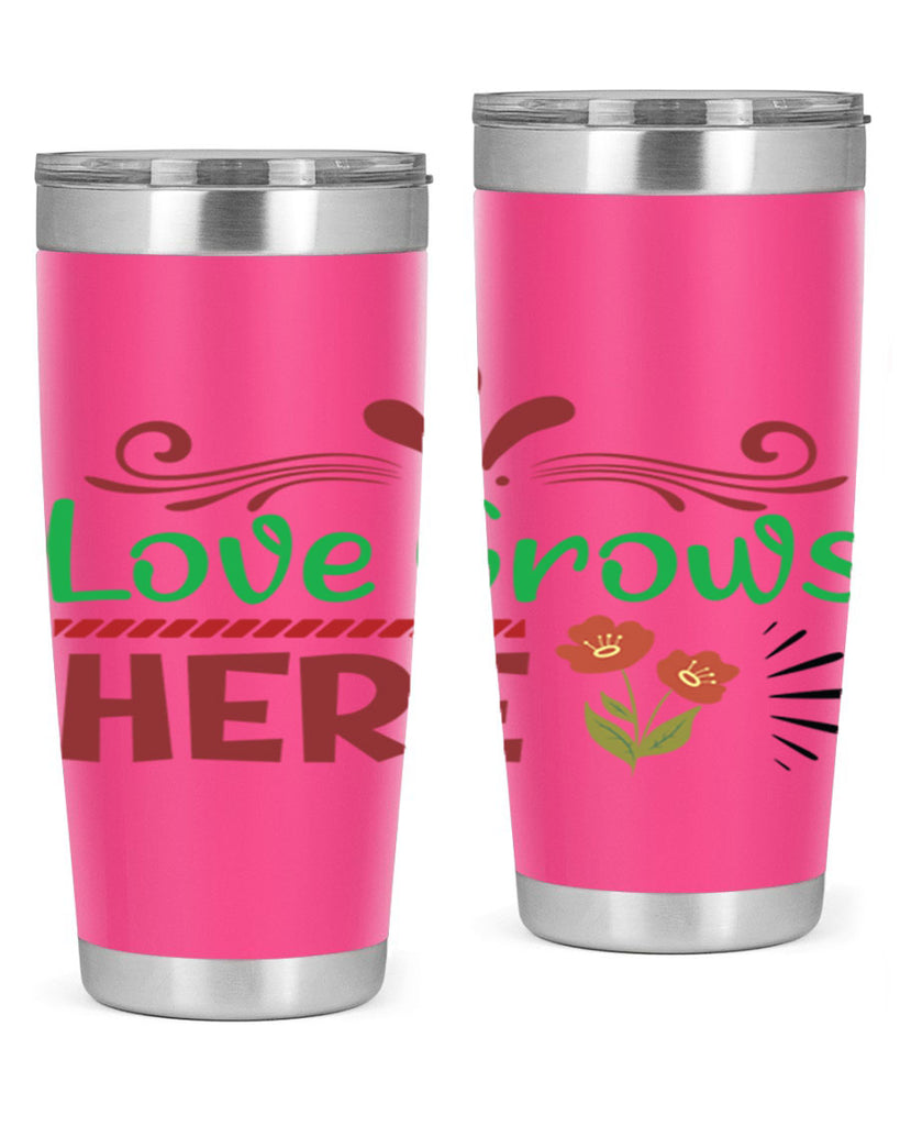 Love Grows Here  334#- spring- Tumbler