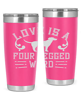 Love Is A Four Legged Word Style 163#- dog- Tumbler