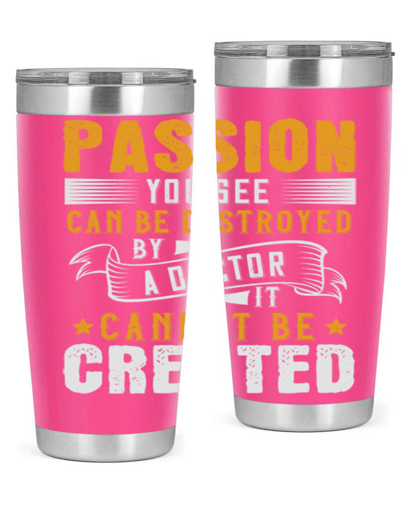 Passion you see can be destroyed by a doctor It cannot be created Style 29#- medical- tumbler