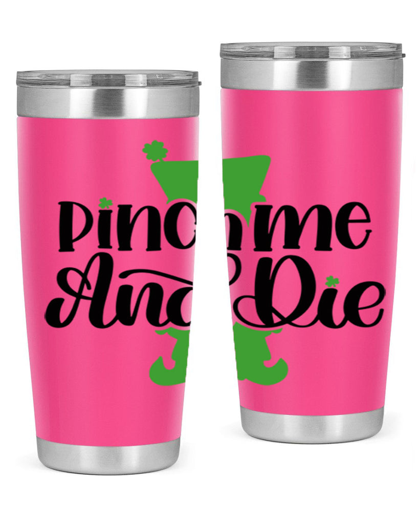 Pinch Me And Die Style 38#- St Patricks Day- Tumbler