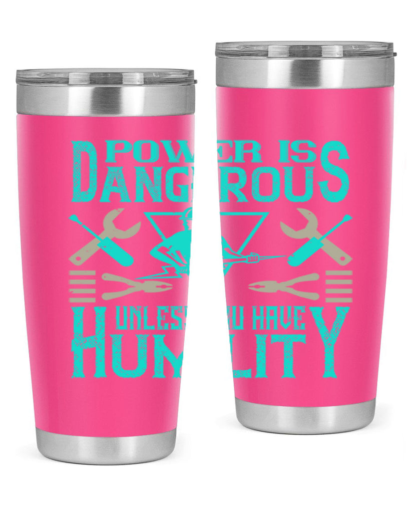 Power is dangerous unless you have humility Style 18#- electrician- tumbler