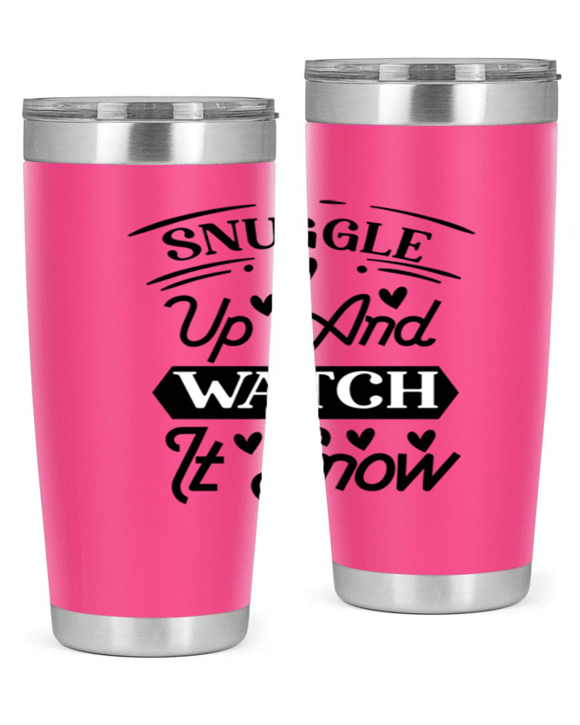 Snuggle Up And Watch It Snow 379#- winter- Tumbler