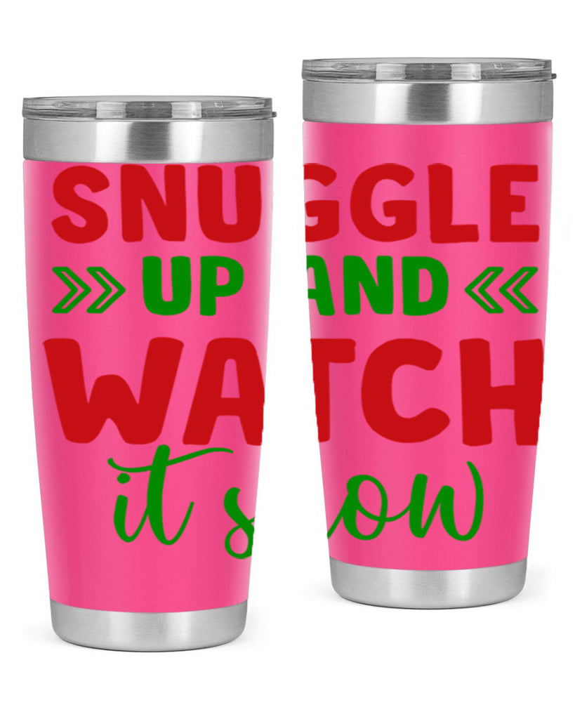Snuggle Up and Watch It Snow 380#- winter- Tumbler