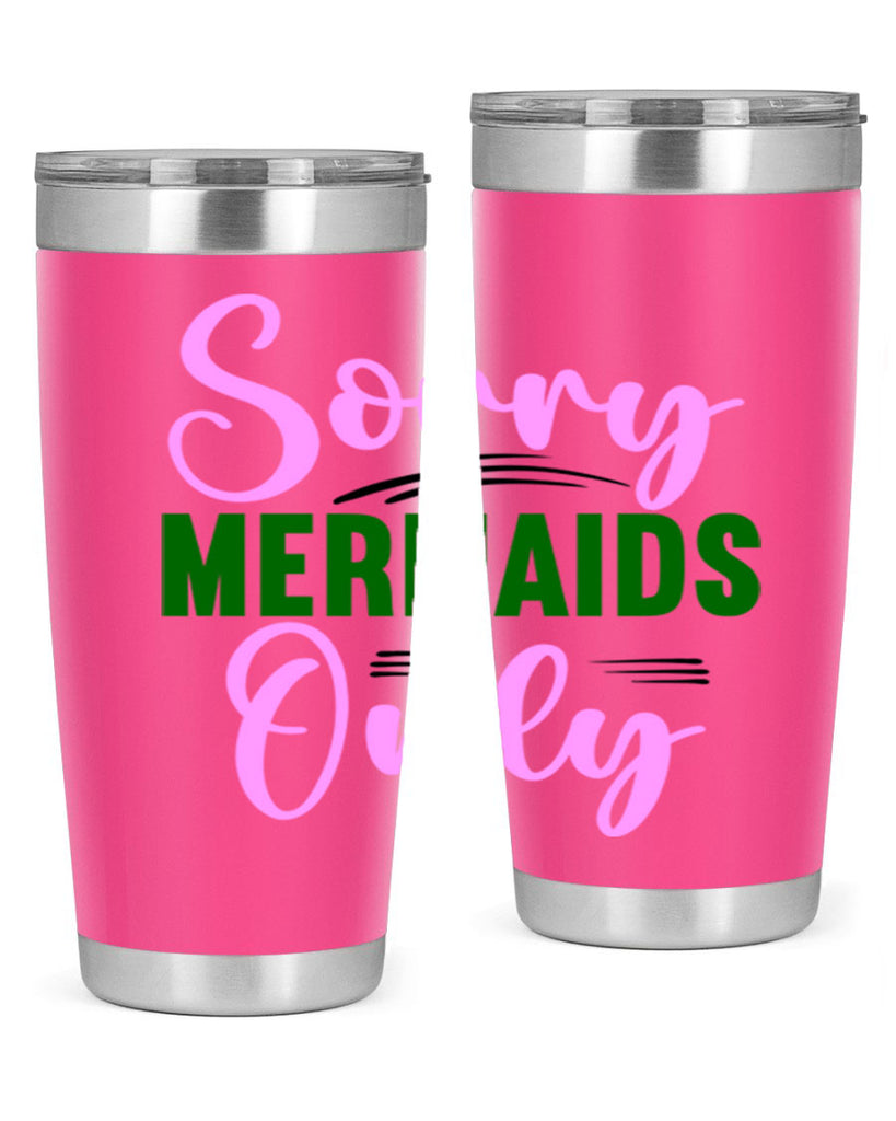 Sorry Mermaids Only 605#- mermaid- Tumbler