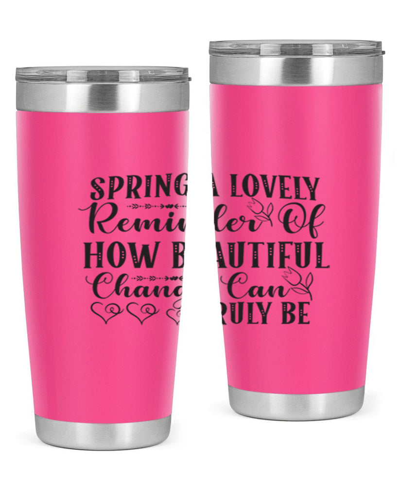 Spring a lovely reminder of how beautiful change can truly be407#- spring- Tumbler