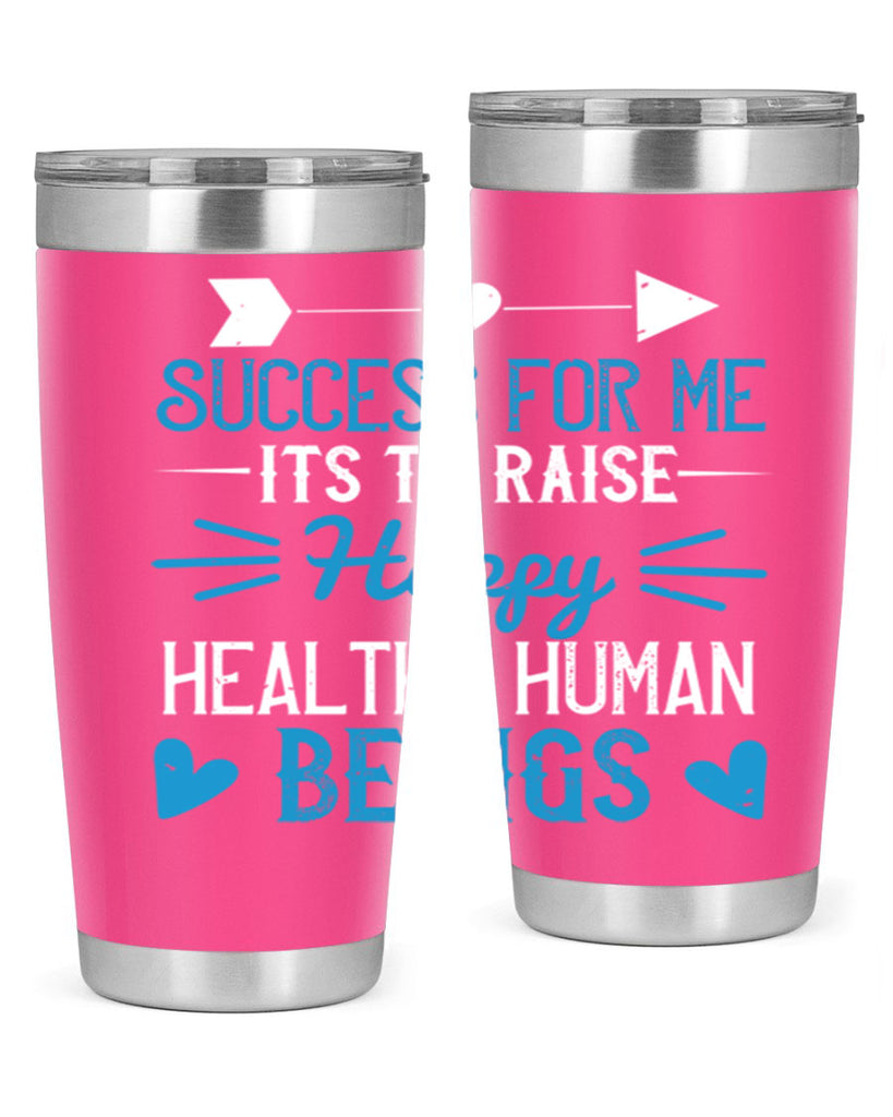 Success for me its to raise happy healthy human beings Style 18#- baby- Tumbler