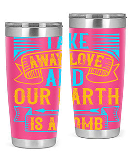 Take away love and our earth is a tomb Style 23#- dog- Tumbler