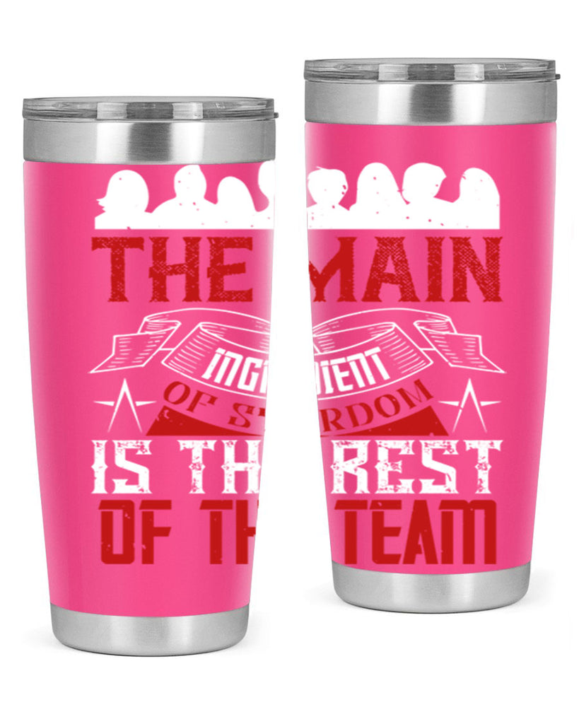 The main ingredient of stardom is the rest of the team Style 13#- coaching- tumbler