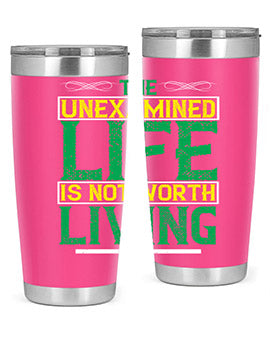 The unexamined life is not worth living Style 15#- self awareness- Tumbler