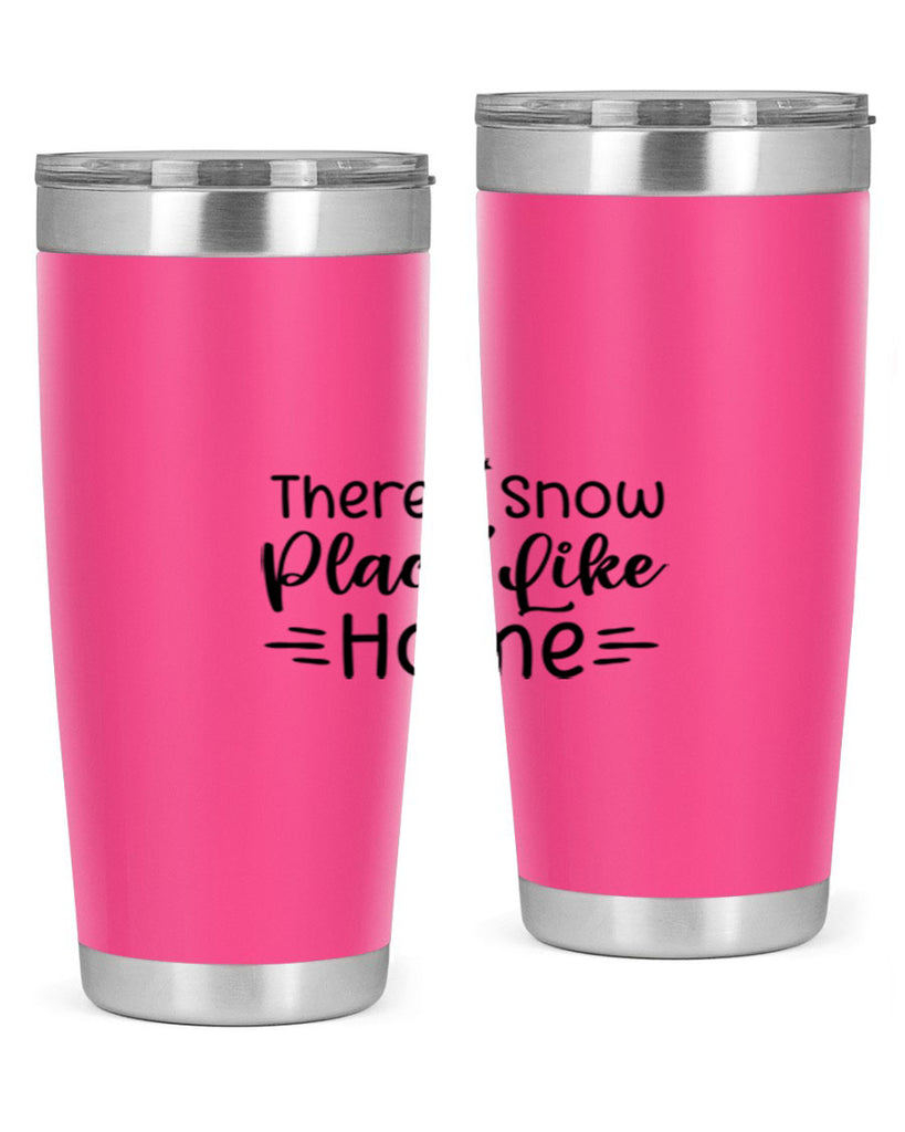 Theres Snow Place Like Home 406#- winter- Tumbler