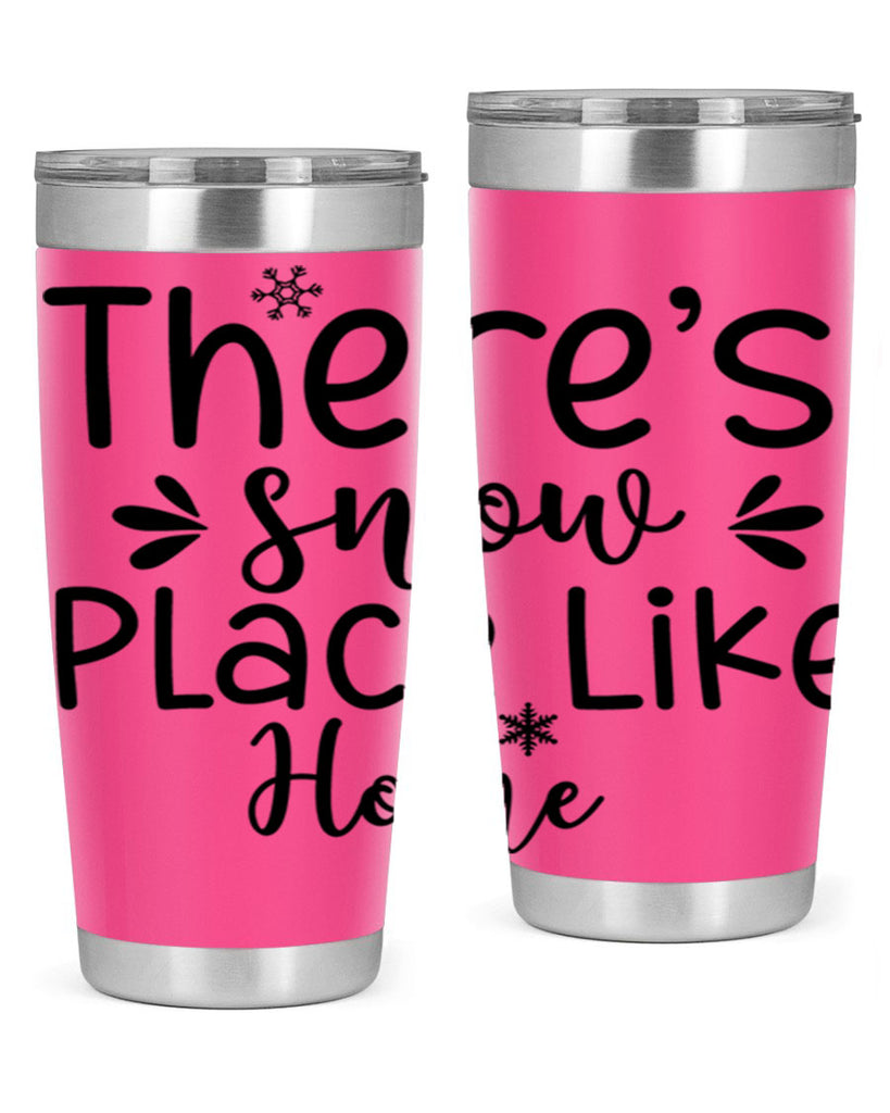 Theres Snow Place Like Home410#- winter- Tumbler