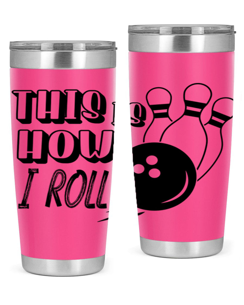 This is how I roll 141#- bowlig- Tumbler